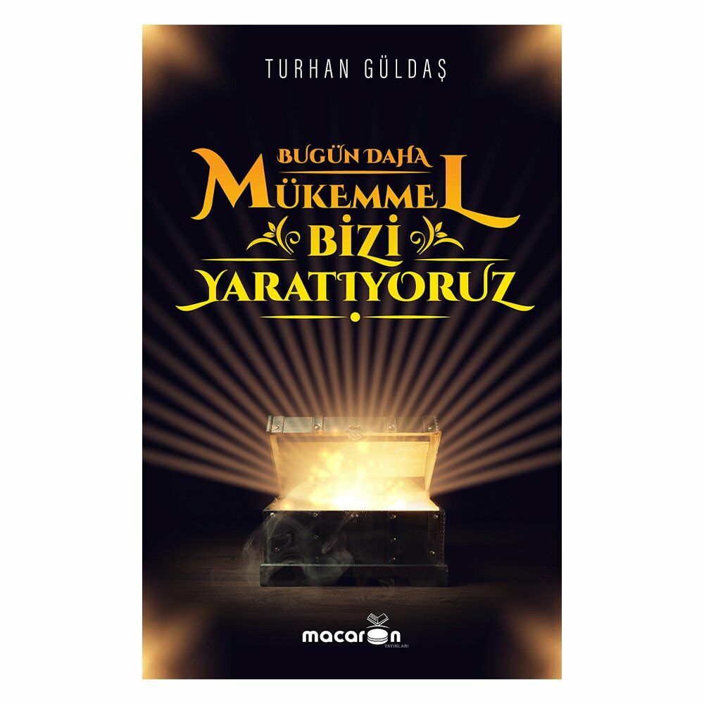BUGÜN DAHA MÜKEMMEL BİZİ YARATIYORUZ